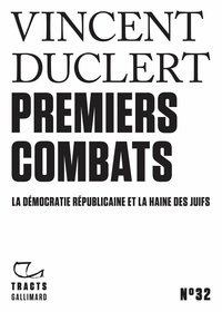 Vincent Duclert - Premiers combats - La démocratie républicaine et la haine des juifs.