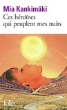 Mia Kankimäki - Ces héroïnes qui peuplent mes nuits.