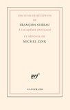 François Sureau et Michel Zink - Discours de réception de François Sureau à l’Académie française et réponse de Michel Zink.