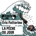 Eric Fottorino et Jacques Weber - La pêche du jour.