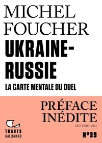 Michel Foucher - Ukraine-Russie - La carte mentale du duel.