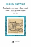 Michel Borwicz - Ecrits des condamnés à mort sous l'occupation nazie (1939-1945) - 1939-1945.