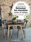 Lucile Voineau - Guide pratique pour relooker les meubles anciens et vintage - Décaper, réparer, transformer.