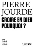 Pierre Jourde - Croire en Dieu, pourquoi ?.