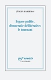 Jürgen Habermas - Espace public et démocratie délibérative : un tournant.