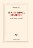 Alain Duault - Le ciel jaloux des roses - Poèmes carnets de voyages.