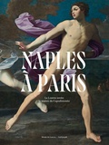 Sébastien Allard et Sylvain Bellenger - Naples à Paris - Le Louvre invite le musée de Capodimonte.