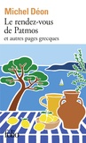 Michel Déon - Le rendez-vous de Patmos et autres pages grecques - Le balcon de Spetsai, Le rendez-vous de Patmos, Spetsai revisité.