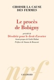  Choisir la cause des femmes - Le procès de Bobigny - Précédé de Désobéir pour le droit d'avorter.