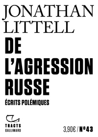Jonathan Littell - De l'agression russe - Ecrits polémiques.
