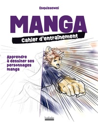  Esquissewei - Manga, cahier d'entraînement - Apprendre à dessiner ses personnages manga.