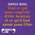 Fabrice Midal - Tout ce qui nous empêche d’être heureux et ce qu’il faut savoir pour l’être.