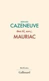 Bernard Cazeneuve - Ma vie avec Mauriac.