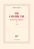 Tristan Garcia - Histoire de la souffrance Tome 2 : Vie contre vie.