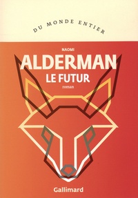 Naomi Alderman - Le futur.