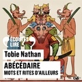 Tobie Nathan - Abécédaire - Mots et rites d'ailleurs.