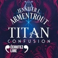 Jennifer L. Armentrout et Violante Rhô - Titan (Tome 1) - Confusion.