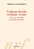 Christian de Perthuis - Carbone fossile, carbone vivant - Vers une nouvelle économie du climat.