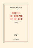 Philippe Le Guillou - Brest, de brume et de feu.