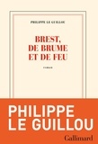 Philippe Le Guillou - Brest, de brume et de feu.