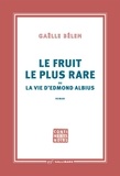Gaëlle Bélem - Le fruit le plus rare ou la vie d'Edmond Albius.