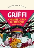 Gian Marco Griffi - Chemins de fer du Mexique - Un roman d'aventures.