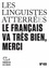  Les linguistes atterrées - Le Français va très bien, merci.