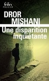 Dror Mishani - Une disparition inquiétante.