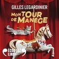 Gilles Legardinier et Elise Moussion - Mon tour de manège.