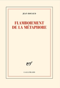 Jean Rouaud - Flamboiement de la métaphore.