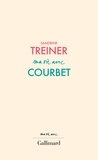 Sandrine Treiner - Ma vie avec Gustave Courbet.