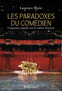 Laurence Marie - Les paradoxes du comédien - Cinquante regards sur le métier d'acteur.