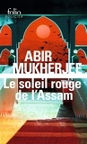 Mukherjee Abir - Le soleil rouge de l’Assam.