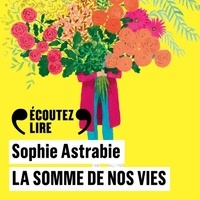 Sophie Astrabie et Audrey Botbol - La somme de nos vies.