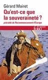 Gérard Mairet - Qu'est-ce que la souveraineté ? - Précédé de Le recommencement d'Europe.