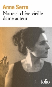Anne Serre - Notre si chère vieille dame auteur.