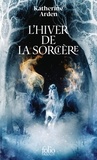 Katherine Arden - Trilogie d'une nuit d'hiver Tome 3 : L'hiver de la sorcière.