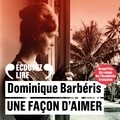 Dominique Barbéris - Une façon d'aimer.