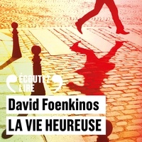 David Foenkinos et Bernard Gabay - La vie heureuse.