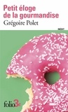 Grégoire Polet - Petit éloge de la gourmandise.