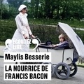 Maylis Besserie - La Nourrice de Francis Bacon.