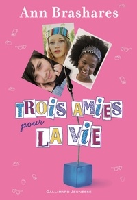 Ann Brashares - Trois amies pour la vie.