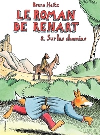 Bruno Heitz - Le Roman de Renart Tome 2 : Sur les chemins.