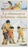 Gérard Bourgadier - Le Chasseur et la femme-oiseau.
