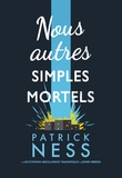 Patrick Ness - Nous autres simples mortels.