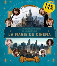Jody Revenson - Le monde des sorciers de J-K Rowling : La magie du cinéma - Volume 1, Héros extraordinaires et lieux fantastiques.