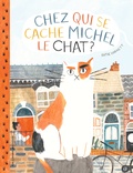 Katie Harnett - Chez qui se cache Michel le chat ?.