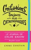 Emma Chastain - Le journal de Chloe Snow Tome 2 : Confessions toujours plus catastrophiques.