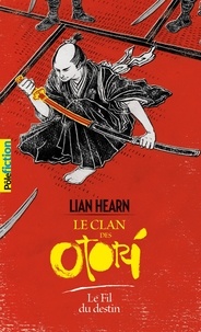 Lian Hearn - Le Clan des Otori Tome 5 : Le Fil du destin.