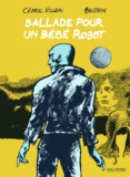 Cédric Villani et Edmond Baudoin - Ballade pour un bébé robot.